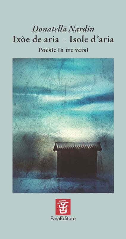 Ixòe de aria–Isole d'aria. Poesie in tre versi - Donatella Nardin - copertina