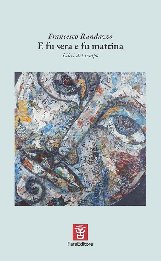 E fu sera e fu mattina. Libri del tempo - Francesco Randazzo - copertina