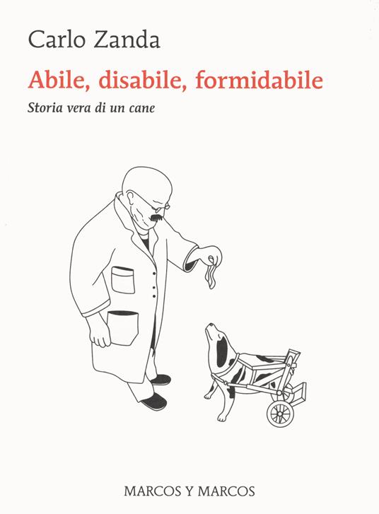 Abile, disabile, formidabile. Storia vera di un cane - Carlo Zanda - copertina