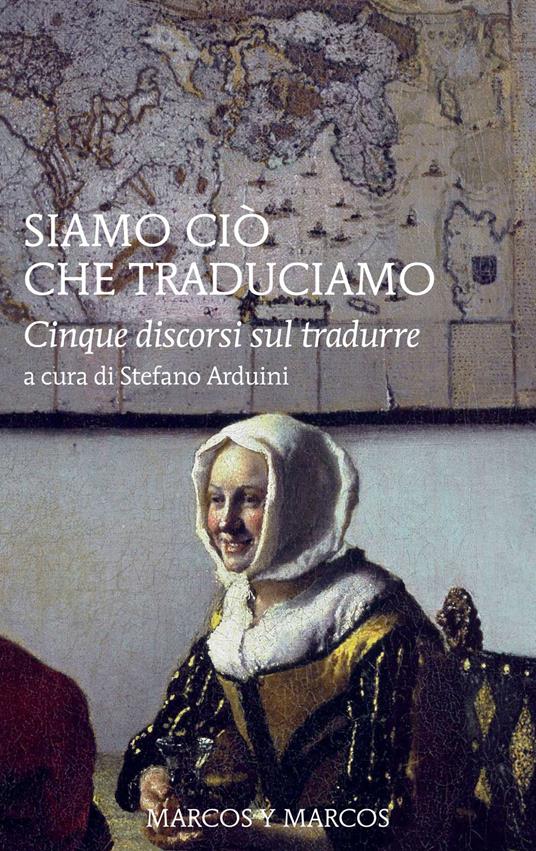 Siamo ciò che traduciamo. Cinque discorsi sul tradurre - copertina