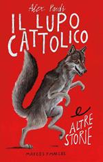 Il lupo cattolico e altre storie