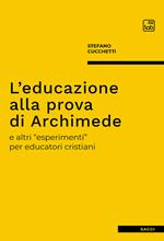 L'educazione alla prova di Archimede e altri «esperimenti» per educatori cristiani