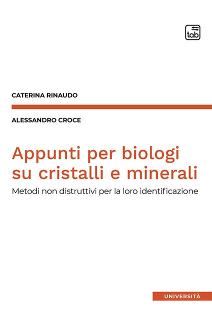 Appunti per biologi su cristalli e minerali. Metodi non distruttivi per la loro identificazione - Caterina Rinaudo,Alessandro Croce - copertina