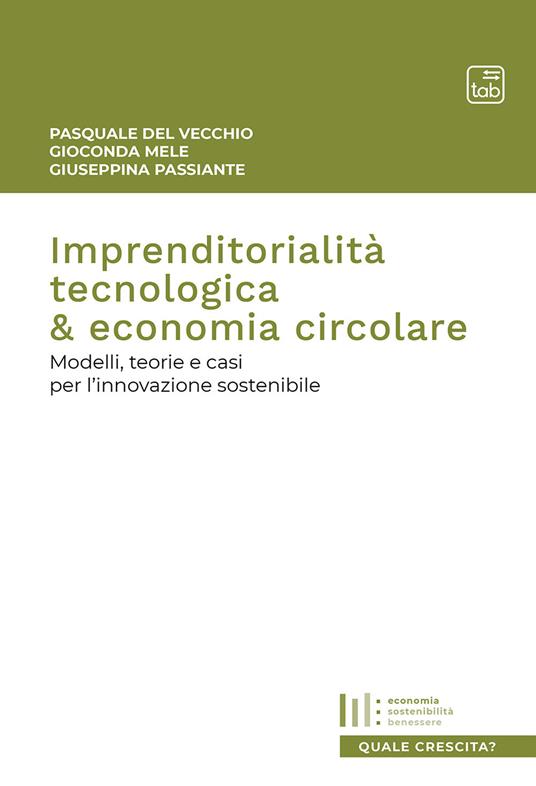 Imprenditorialità tecnologica & economia circolare. Modelli, teorie e casi per l'innovazione sostenibile - Pasquale Del Vecchio,Giuseppina Passiante,Gioconda Mele - copertina