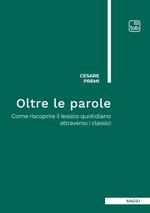 Oltre le parole. Come riscoprire il lessico quotidiano attraverso i classici