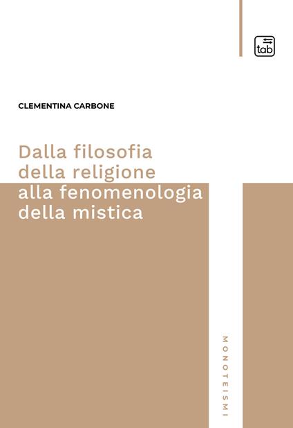 Dalla filosofia della religione alla fenomenologia della mistica - Clementina Carbone - copertina