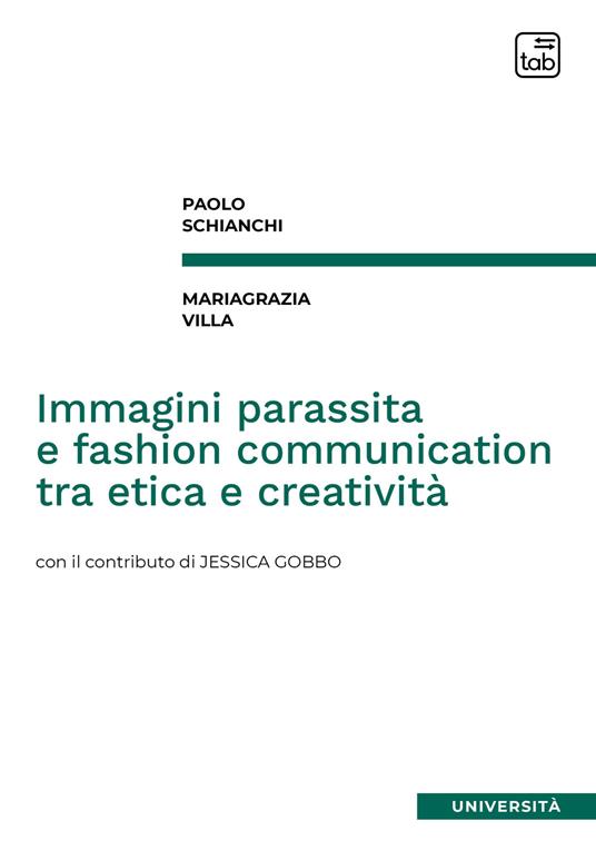 Immagini parassita e fashion communication tra etica e creatività - Paolo Schianchi,Mariagrazia Villa - copertina