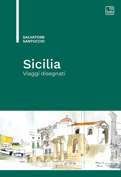 Sicilia. Viaggi disegnati. Ediz. illustrata - Salvatore Santuccio - copertina