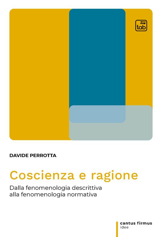 Coscienza e ragione. Dalla fenomenologia descrittiva alla fenomenologia normativa - Davide Perrotta - copertina