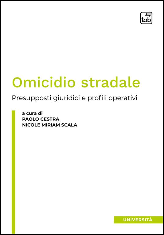 Omicidio stradale. Presupposti giuridici e profili operativi - copertina