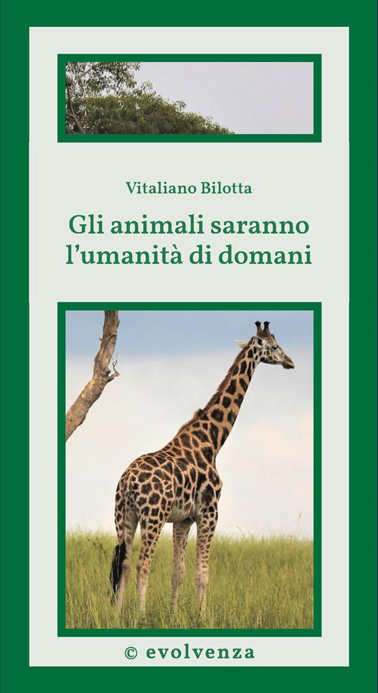 Gli animali saranno l'umanità di domani. Scienza di frontiera - Vitaliano Bilotta - copertina