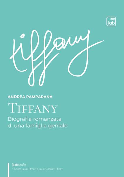 Tiffany. Biografia romanzata di una famiglia geniale - Andrea Pamparana - copertina