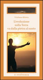 L'evoluzione sulla Terra va dalla pietra al santo