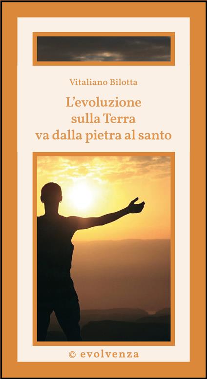 L'evoluzione sulla Terra va dalla pietra al santo - Vitaliano Bilotta - copertina