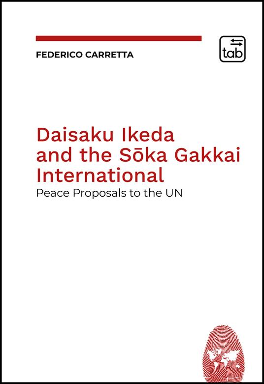 Daisaku Ikeda and the Soka Gakkai International. Peace Proposals to the UN - Federico Carretta - copertina
