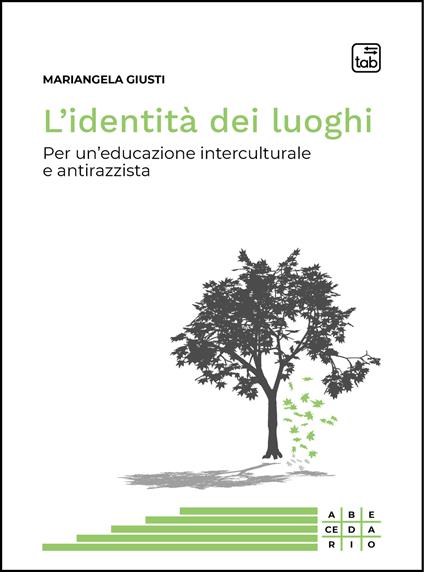 L' identità dei luoghi. Per un'educazione interculturale e antirazzista - Mariangela Giusti,Barbara Bergamaschi - ebook