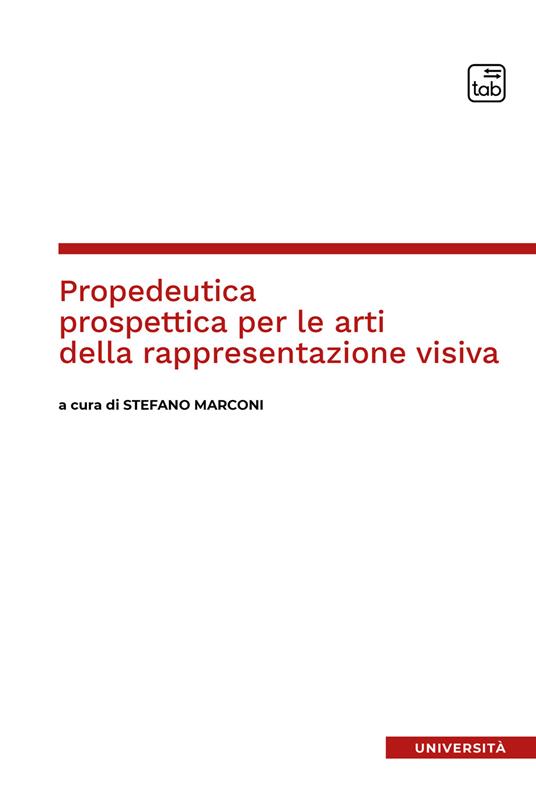 Propedeutica prospettica per le arti della rappresentazione visiva - Stefano Marconi - ebook