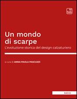 Un mondo di scarpe. L'evoluzione storica del design calzaturiero