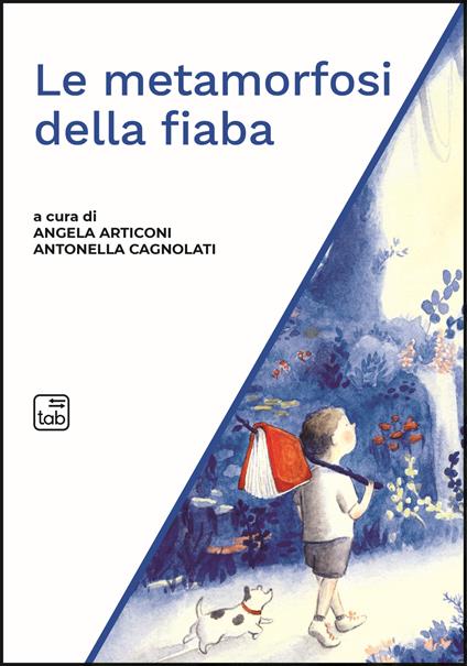 Le metamorfosi della fiaba - Angela Articoni,Antonella Cagnolati - ebook