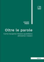 Oltre le parole. Come riscoprire il lessico quotidiano attraverso i classici