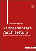 Rappresentare l'architettura. Note sulle categorie e le classi del disegno