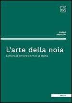 L' arte della noia. Lettera d'amore contro la storia