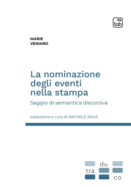 La nominazione degli eventi nella stampa. Saggio di semantica discorsiva - Marie Veniard,Rachele Raus - ebook