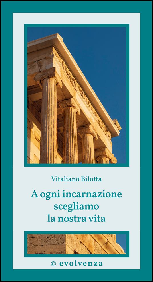 A ogni incarnazione scegliamo la nostra vita - Vitaliano Bilotta - copertina