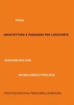 Architettura e paesaggio per l'esistente. MEDMA. Ediz. italiana e inglese