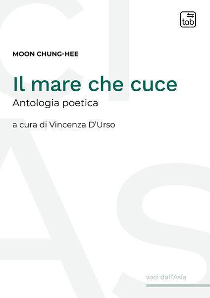 Il mare che cuce. Antologia poetica - Chung-hee Moon - copertina