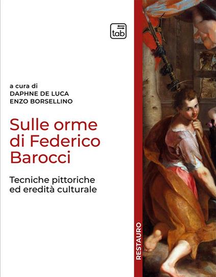 Sulle orme di Federico Barocci. Tecniche pittoriche ed eredità culturale - copertina
