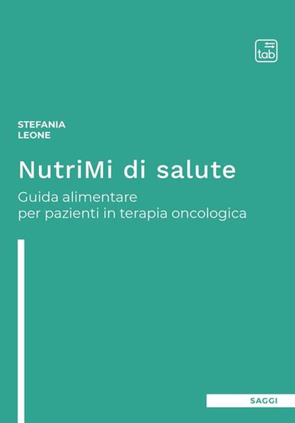 NutriMi di salute. Guida alimentare per pazienti in terapia oncologica - Stefania Leone - ebook