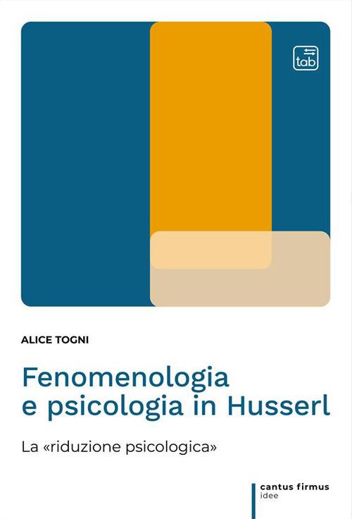 Fenomenologia e psicologia in Husserl. La «riduzione psicologica» - Alice Togni - copertina