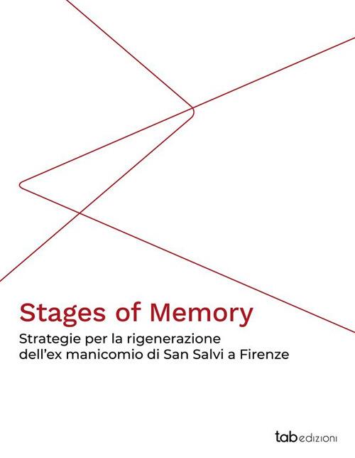 Stages of memory. Strategie per la rigenerazione dell'ex manicomio di San Salvi a Firenze - Eliana Martinelli - copertina