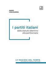 I partiti italiani. Dallo statuto albertino alla partitocrazia