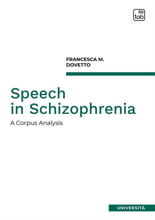 Speech in Schizophrenia. A corpus analysis - Francesca Dovetto - copertina