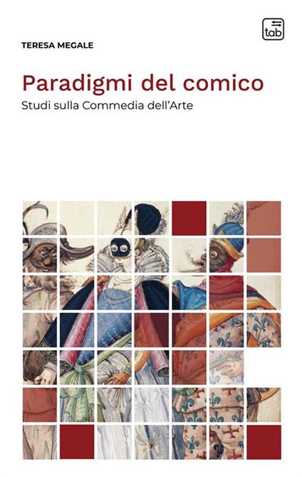 Paradigmi del comico. Studi sulla Commedia dell'Arte - Teresa Megale - copertina