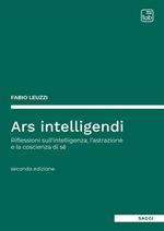 Ars intelligendi. Riflessioni sull'intelligenza, l'astrazione e la coscienza di sé