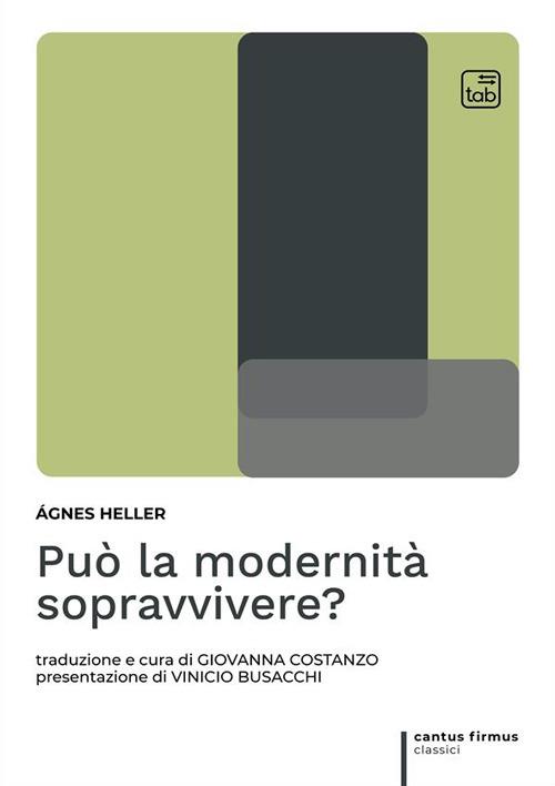 Può la modernità sopravvivere? - Ágnes Heller - copertina