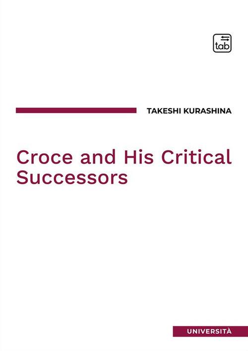 Croce and his critical successors. Nuova ediz. - Takeshi Kurashina - copertina