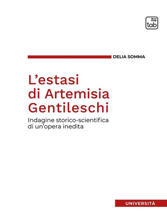 L'estasi di Artemisia Gentileschi. Indagine storico-scientifica di un'opera inedita - Delia Somma - copertina