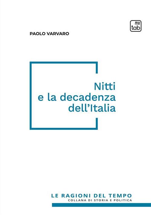 Nitti e la decadenza dell'Italia. Nuova ediz. - Paolo Varvaro - copertina