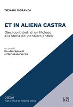 Et in aliena castra. Dieci contributi di un filologo alla storia del pensiero antico. Nuova ediz.