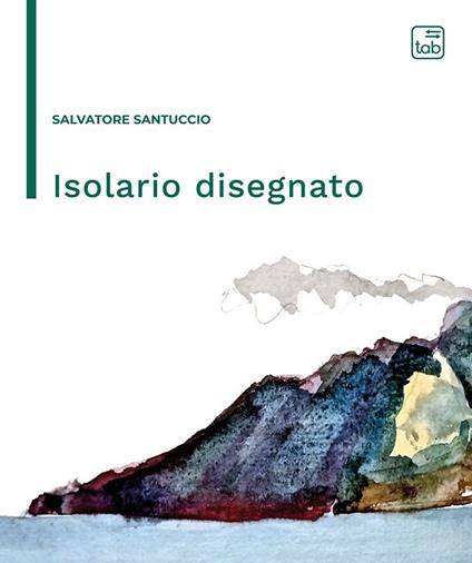 Isolario disegnato. Nuova ediz. - Salvatore Santuccio - copertina