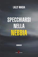 Specchiarsi nella nebbia