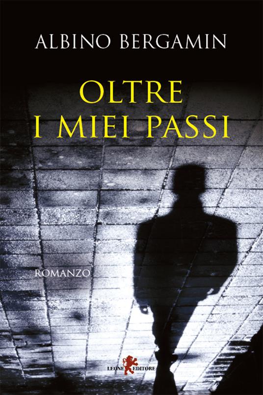 Oltre i miei passi - Albino Bergamin - ebook