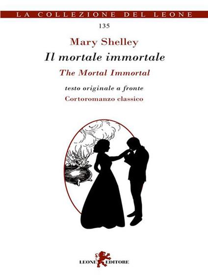 Il mortale immortale-The mortal immortal - Mary Shelley,Giulia Pesavento - ebook