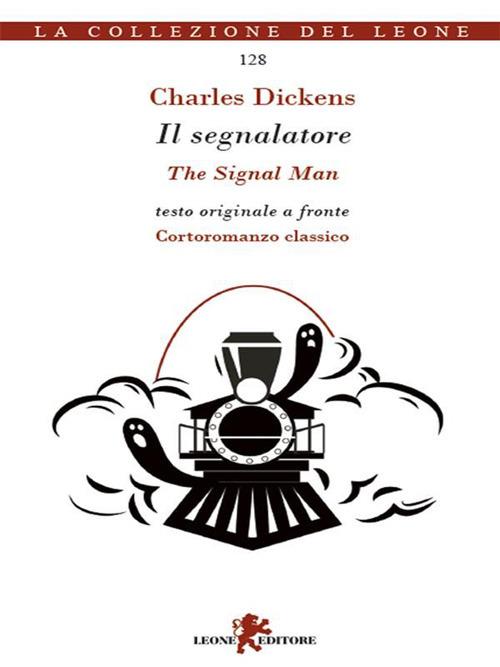 Il segnalatore-The signal man - Charles Dickens,Giulio Mainardi - ebook