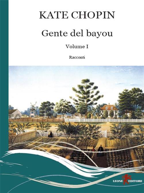 Gente del Bayou. Testo inglese a fronte. Vol. 1 - Kate Chopin,Giulia Pesavento - ebook