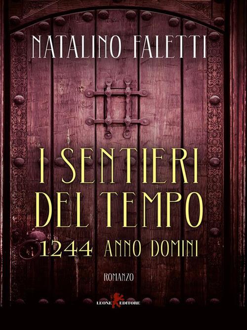 I sentieri del tempo. 1244 Anno Domini - Natalino Faletti - ebook